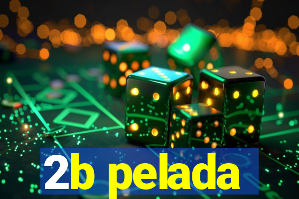 2b pelada
